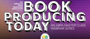 ABPA Book Producing Today Master Class