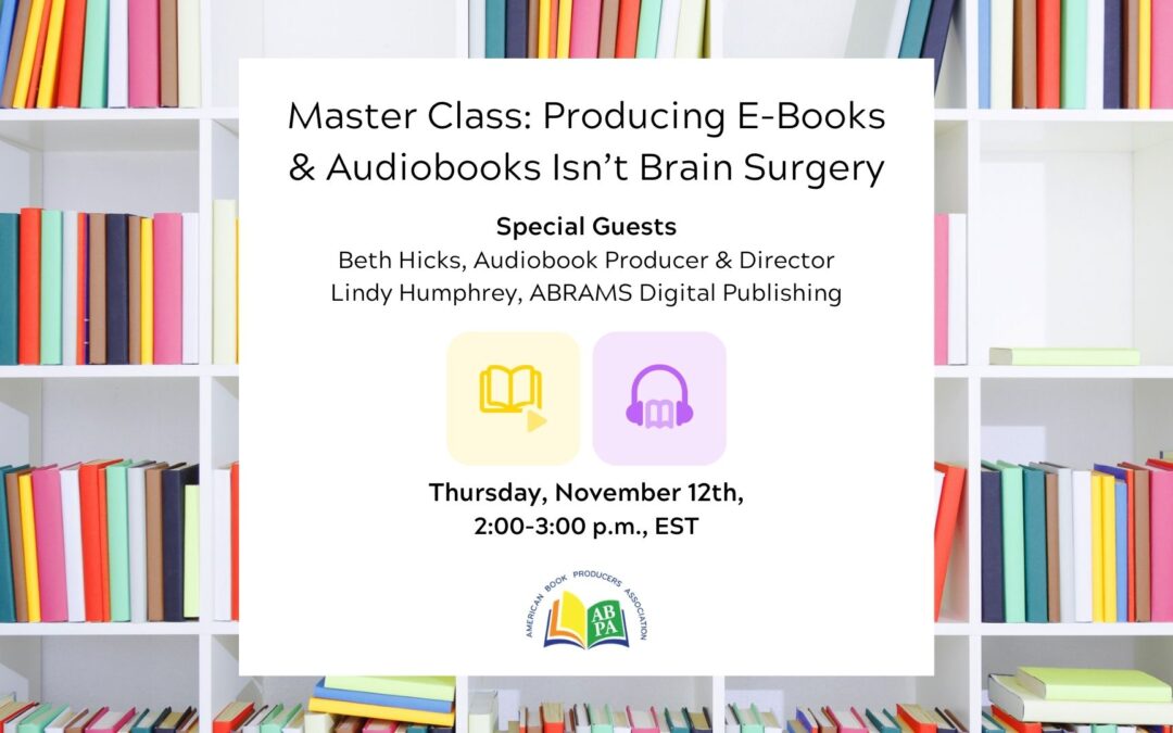ABPA Master Class: Producing E-Books & Audiobooks Isn’t Brain Surgery