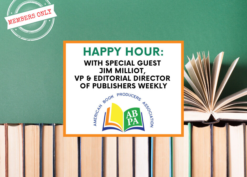 ABPA Happy Hour (Members Only): Special Guest Jim Milliot, Publishers Weekly